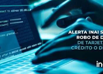 ALERTA INAI SOBRE ROBO DE DATOS DE TARJETAS DE CRÉDITO O DÉBITO