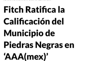 Fitch Ratings ratifica la calificación ‘AAA(MEX)’ del municipio de Piedras Negras
