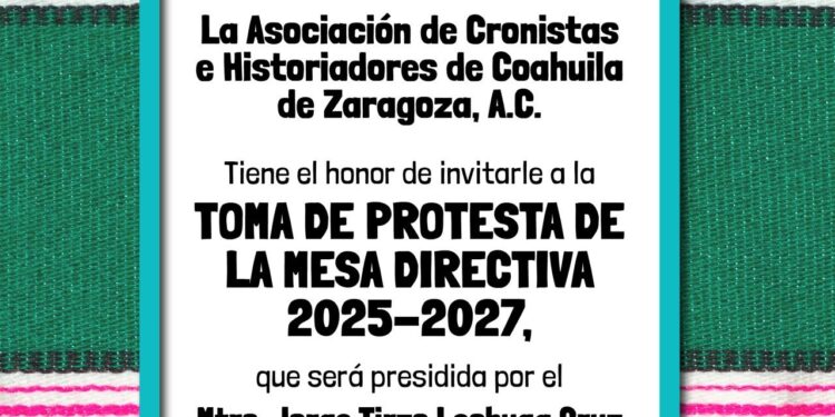SE CELEBRARÁ LA LXXXII REUNIÓN ORDINARIA DE LA ASOCIACIÓN DE CRONISTAS E HISTORIADORES DE COAHUILA
