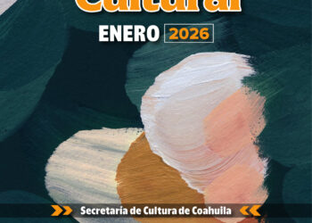 ENERO 2026 INICIA CON CULTURA: COAHUILA ARRANCA EL AÑO CON UNA AGENDA AMPLIA, DIVERSA Y AL ALCANCE DE TODAS Y TODOS